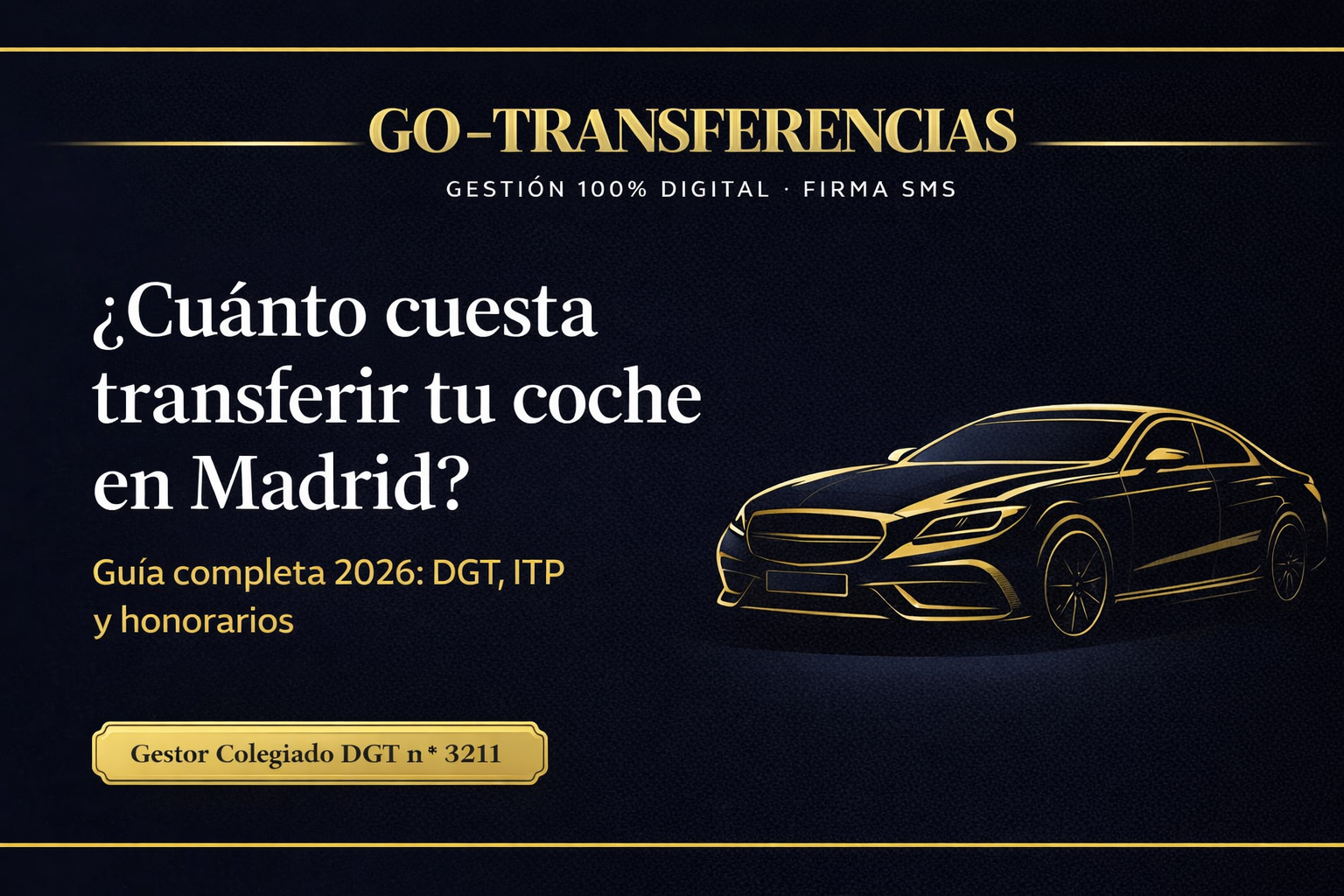 Cuánto cuesta transferir un coche en Madrid en 2026 — GO-Transferencias, Gestoría RP Colegiada nº 3211