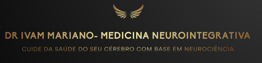 Dr Ivam Mariano- Medicina Neurointegrativa